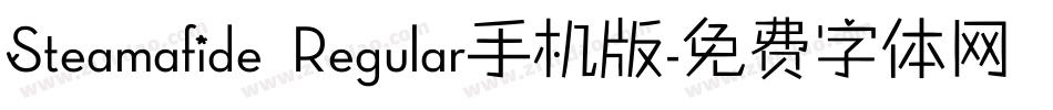 Steamafide Regular手机版字体转换